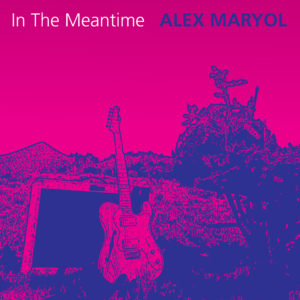 Alex Maryol In The Meantime